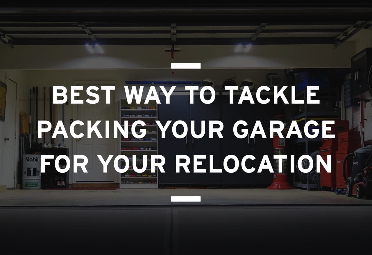 Best Way to Tackle Packing Your Garage for Your Relocation