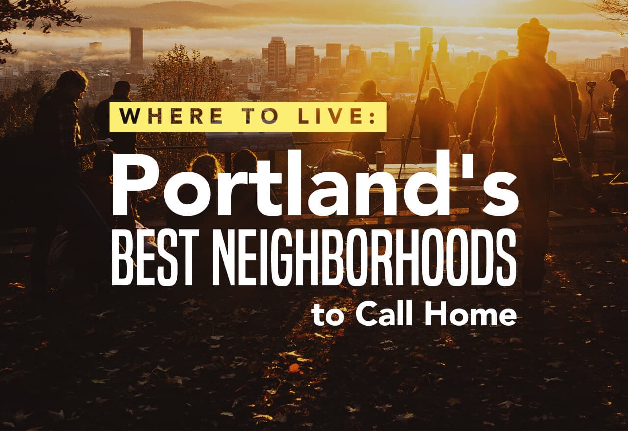 Where to Live: Portland's Best Neighborhoods to Call Home